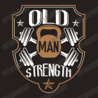 Old Man Strength Gym Father's Day Tank Top | Artistshot