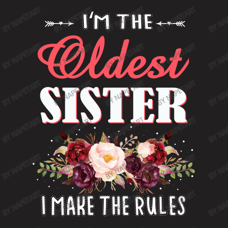 Oldest Sister I Make The Rules Sister Matching T-shirt | Artistshot