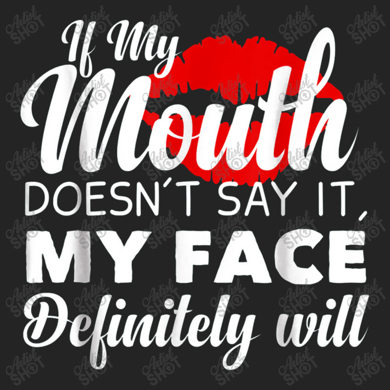 If My Mouth Doesn't Say It My Face Definitely Will Funny 3/4 Sleeve Shirt | Artistshot