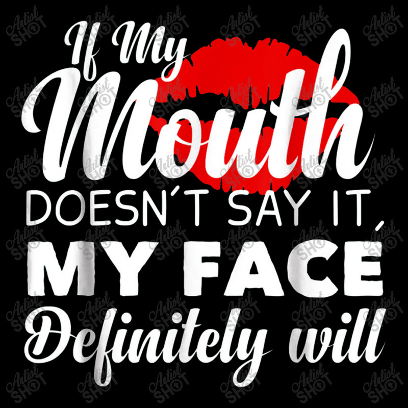 If My Mouth Doesn't Say It My Face Definitely Will Funny Zipper Hoodie | Artistshot