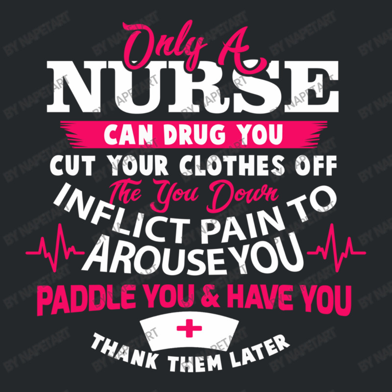 Only A Nurse Can Drug You Nurse Crewneck Sweatshirt | Artistshot