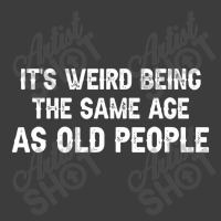 It's Weird Being The Same Age As Old People Men Women Funny Men's Polo Shirt | Artistshot