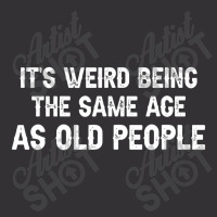 It's Weird Being The Same Age As Old People Men Women Funny Vintage Hoodie And Short Set | Artistshot