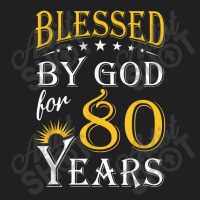 Vintage Blessed By God For 80 Years Happy 80th Birthday T-shirt | Artistshot