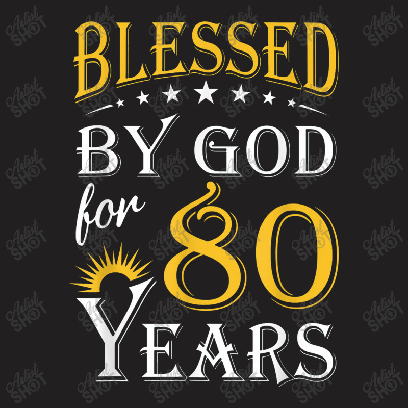 Vintage Blessed By God For 80 Years Happy 80th Birthday T-shirt | Artistshot