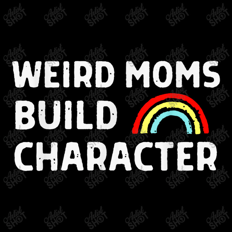 Weird Moms Build Character Pocket T-shirt | Artistshot