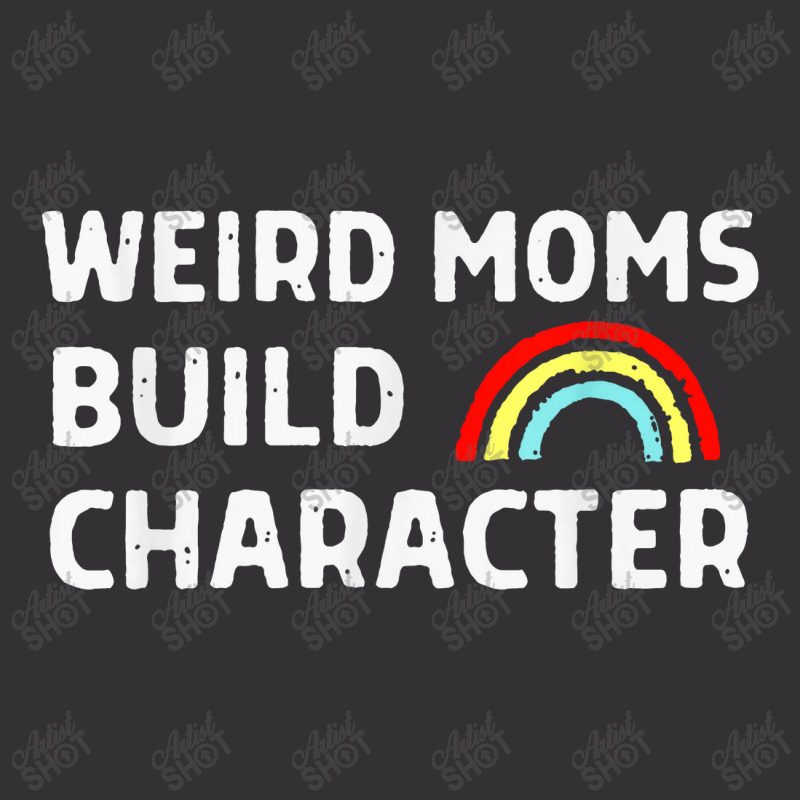 Weird Moms Build Character Vintage Hoodie | Artistshot