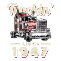 Truckin Since 1947 Trucker Big Rig Driver 75th Birthday T Shirt Men's T-shirt Pajama Set | Artistshot