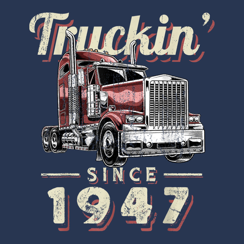 Truckin Since 1947 Trucker Big Rig Driver 75th Birthday T Shirt Men Denim Jacket by nazhirgoodie | Artistshot