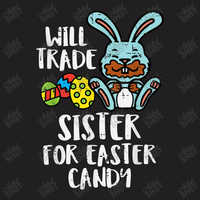 Will Trade Sister For Easter Candy Funny Boys Kids Toddler T-shirt | Artistshot