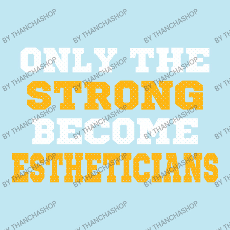 The Strong Become Estheticians Urban Heavy T-shirt | Artistshot