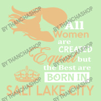 Women Are Born In Salt Lake City Urban Heavy T-shirt | Artistshot