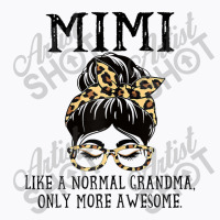 Womens Mimi Like A Normal Grandma Only More Awesome Mothers Day T Shir T-shirt | Artistshot