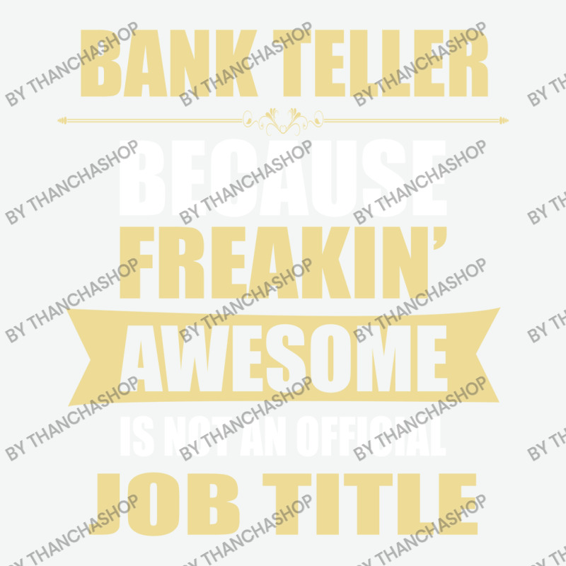 Bank Teller Because Freakin' Awesome Isn't A Job Title Urban Heavy T-shirt by thanchashop | Artistshot