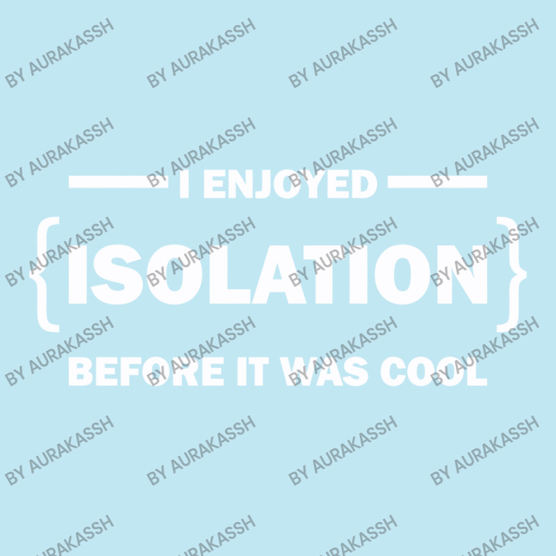 I Enjoyed Isolation Before It Was Cool Urban Heavy T-shirt by aurakassh | Artistshot