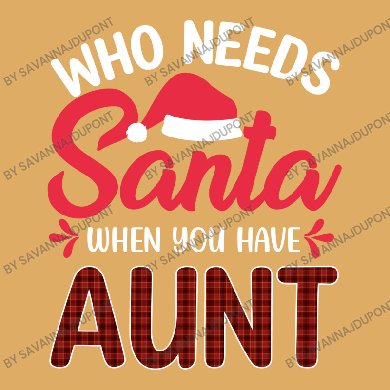 Who Needs Santa When You Have Aunt Urban Heavy T-shirt | Artistshot