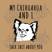 My Chihuahua And I Talk Shit About You Urban Pullover Hoodie | Artistshot