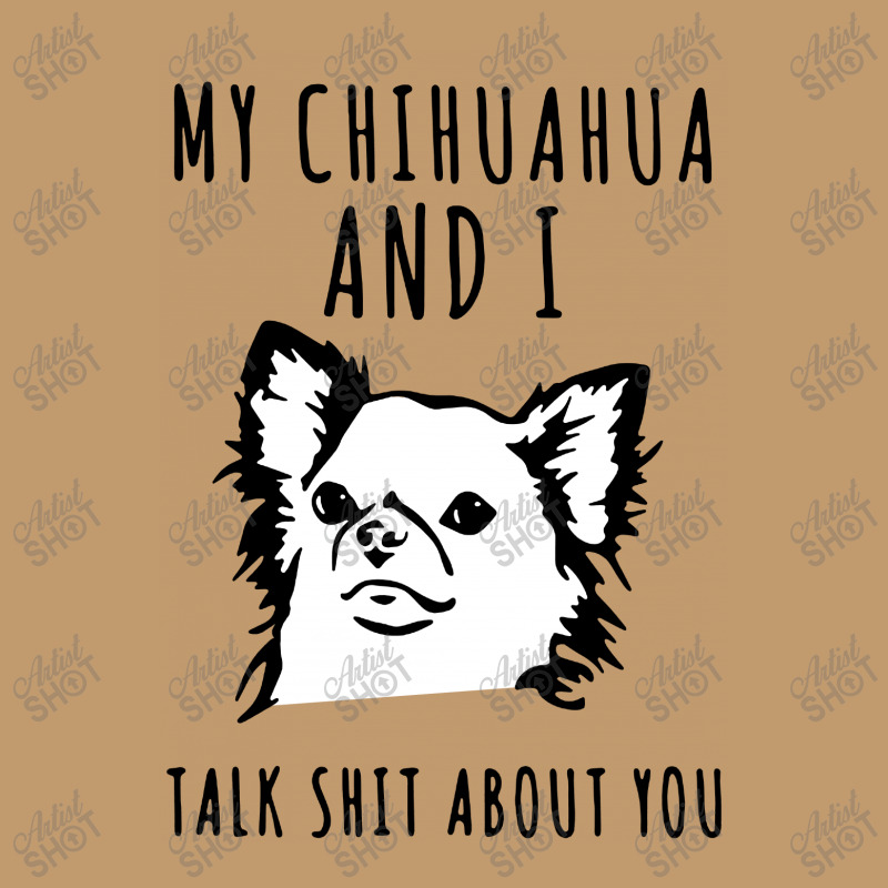 My Chihuahua And I Talk Shit About You Urban Pullover Hoodie | Artistshot