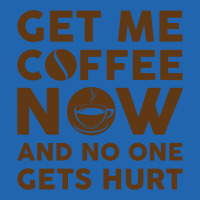 Get Me Coffee Now And No One Gets Hurt Pocket T-shirt | Artistshot