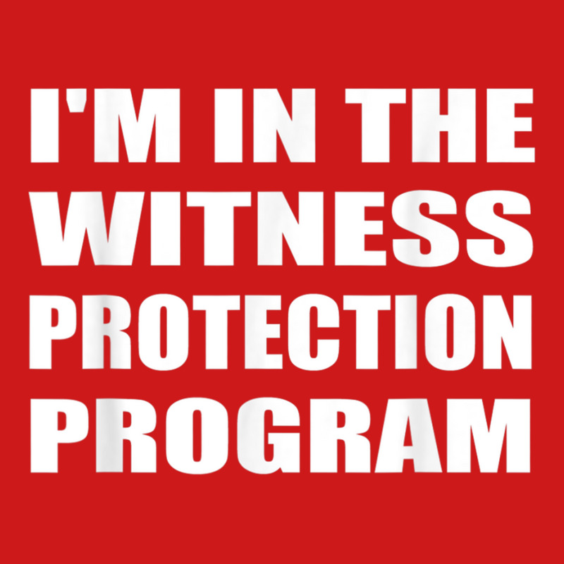 I'm In The Witness Protection Program Humor Sarcastic T Shirt Baseball Cap | Artistshot