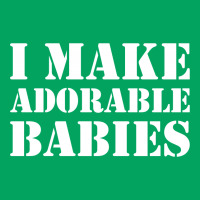 I Make Adorable Babies Pocket T-shirt | Artistshot