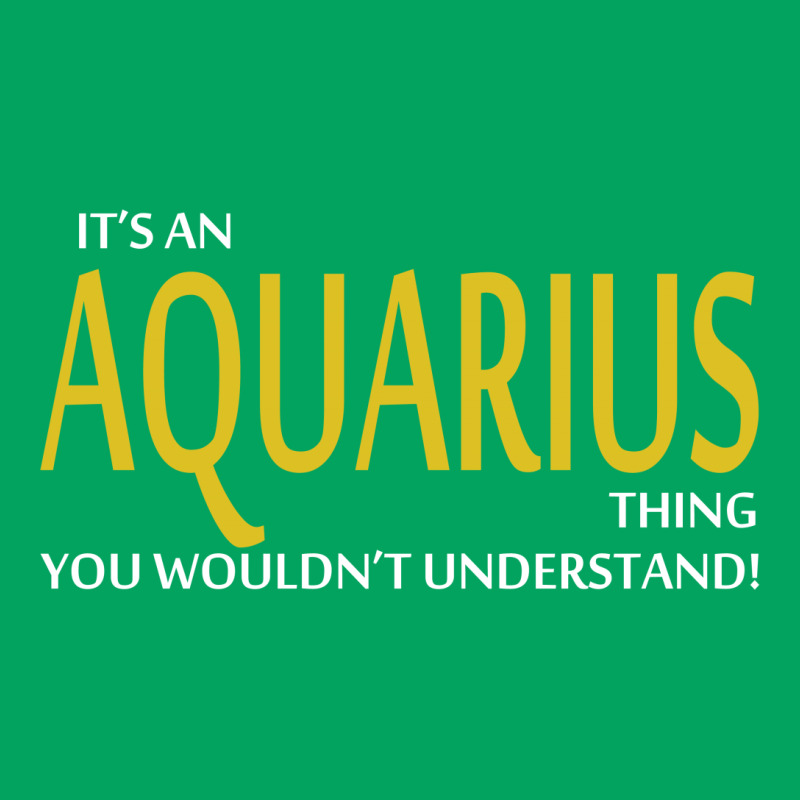 It's An Aquarius Thing, You Wouldn't Understand! Pocket T-shirt | Artistshot