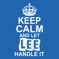 Keep Calm And Let Lee Handle It Pocket T-shirt | Artistshot