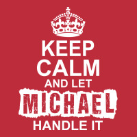 Keep Calm And Let Michael Handle It Pocket T-shirt | Artistshot