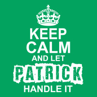 Keep Calm And Let Patrick Handle It Pocket T-shirt | Artistshot