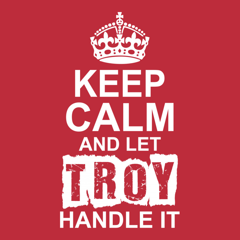 Keep Calm And Let Troy Handle It Pocket T-shirt | Artistshot