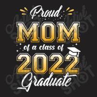 Womens Women Proud Mom Of A Class Of 2022 Graduate Senior 22 T-shirt | Artistshot