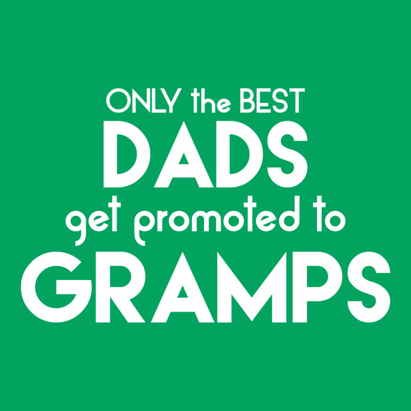 Only The Best Dads Get Promoted To Gramps Pocket T-shirt | Artistshot