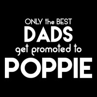 Only The Best Dads Get Promoted To Poppie Pocket T-shirt | Artistshot