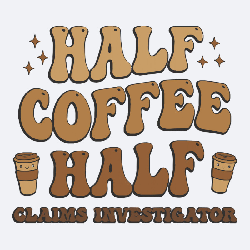 Retro T  Shirt Half Coffee Half Claims Investigator T  Shirt Trucker Cap by leotardrob | Artistshot