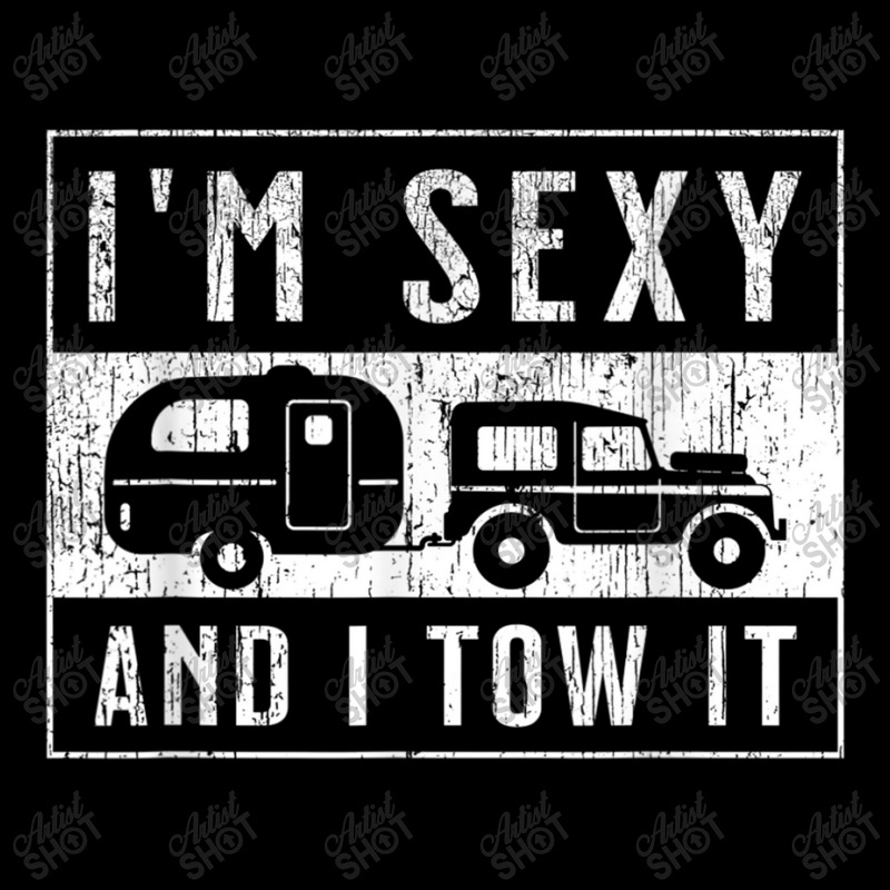 I'm Sexy And I Tow It Funny Camper Trailer Rv Caravan Gifts Idea Camo Snapback by HailieDesign | Artistshot