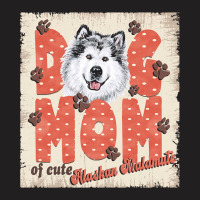 Alaskan Malamute Mom T  Shirt Dog Mom Of Cute Alaskan Malamute T  Shir T-shirt | Artistshot