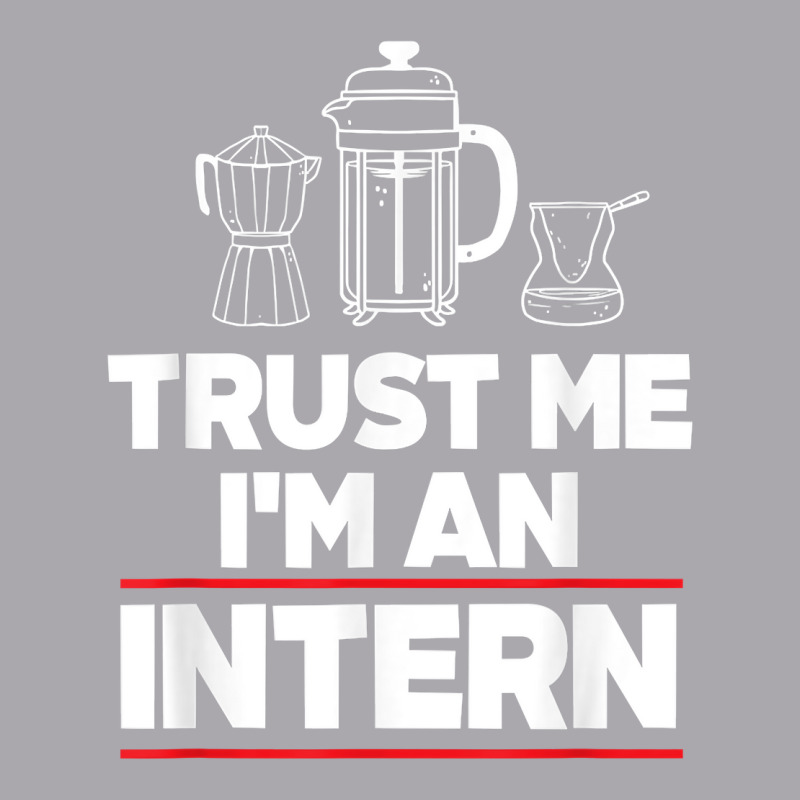 Trust Me I Am Intern Assistant Internship Apprentice Trainee T Shirt Youth 3/4 Sleeve by nazhirgoodie | Artistshot