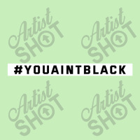 You Aint Black Politics Urban Heavy T-shirt | Artistshot