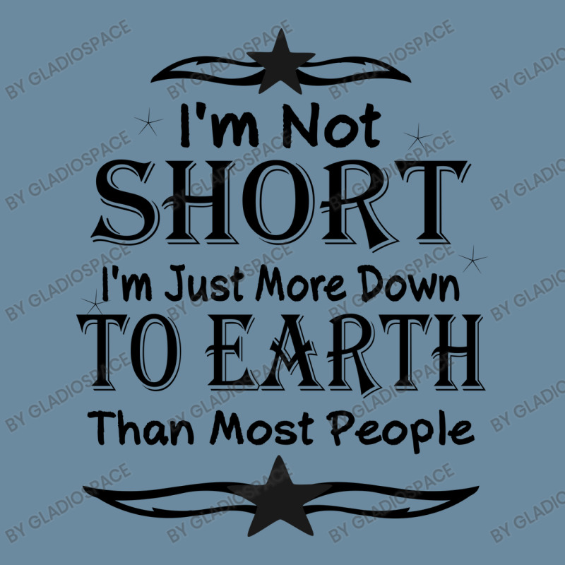 I'm Not Short I'm Just More Down To Earth Than Most People Decorate Wi Urban Heavy T-shirt by gladiospace | Artistshot