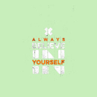 Quotes, Always Believe In Yourself Urban Heavy T-shirt | Artistshot