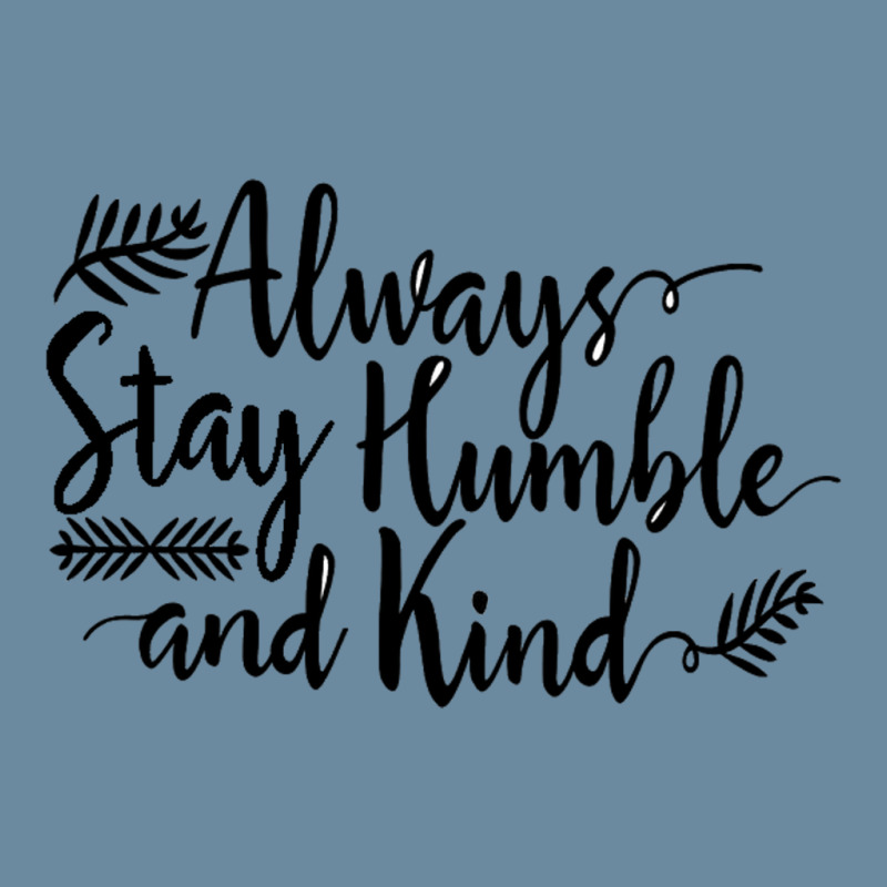 Quotes Always Stay Humble And Kind Urban Heavy T-shirt | Artistshot