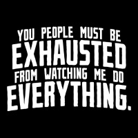 You People Must Be Exhausted From Watching Me Do Everything Youth Zipper Hoodie | Artistshot