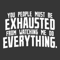 You People Must Be Exhausted From Watching Me Do Everything Toddler Hoodie | Artistshot