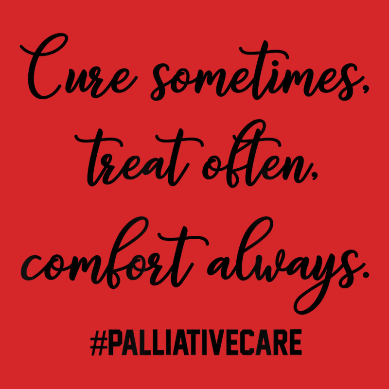 Cure Sometimes Treat Often Comfort Always Palliative Care T Shirt Trucker Cap | Artistshot