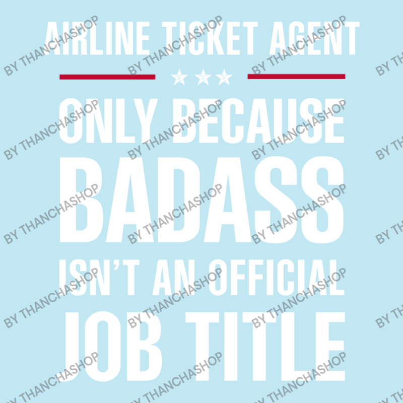 Airline Ticket Agent Because Badass Isn't A Job Title Urban Heavy T-shirt | Artistshot