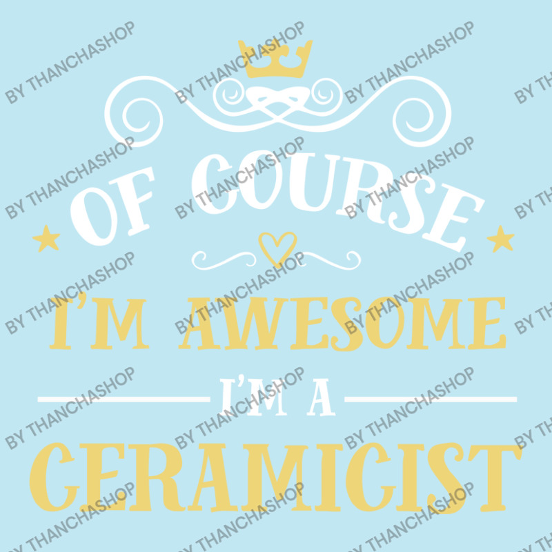 Of Course I'm Awesome I'm A Ceramicist Urban Heavy T-shirt | Artistshot