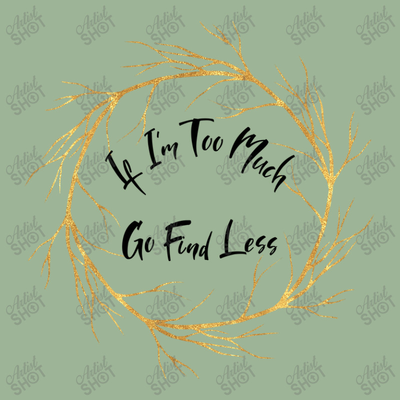 If Im Too Much Go Find Less Circular Tree Urban Heavy T-shirt | Artistshot