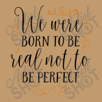 Born To Be Real Not Perfect Urban Heavy T-shirt | Artistshot