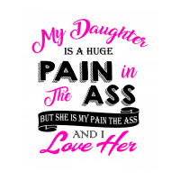 My Daughter Is A Huge Pain In The Ass But She Is My Pain The Ass And I Pickleball Paddle | Artistshot