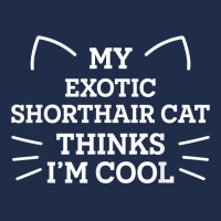 My Exotic Shorthair Cat Thinks I'm Cool Funny Cat Mom Humor T Shirt Baseball Cap | Artistshot